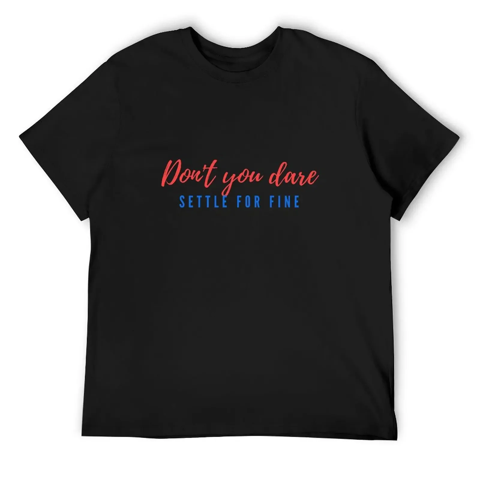 dont you dare settle for fine T-Shirt plain football t shirt anime new edition men graphic t shirts
dont you dare settle for fine T-Shirt plain football t shirt anime new edition men graphic t shirts