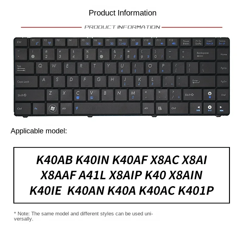 Replace Suit For ASUSK40 K40IE K40IN K40AB K40AN K40A K40AC K401P Laptop Keyboard
Replace Suit For ASUSK40 K40IE K40IN K40AB K40AN K40A K40AC K401P Laptop Keyboard