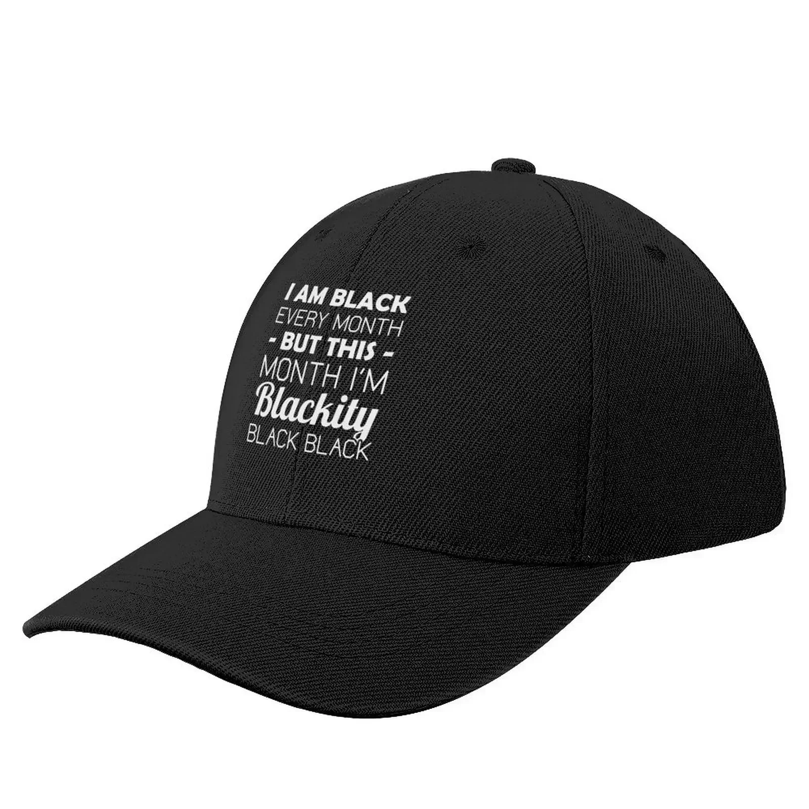I Am Black Every Month But This Month I'm Blackity Black Black Baseball Cap hats for men hiking hat Mens Caps Women's
I Am Black Every Month But This Month I'm Blackity Black Black Baseball Cap hats for men hiking hat Mens Caps Women's