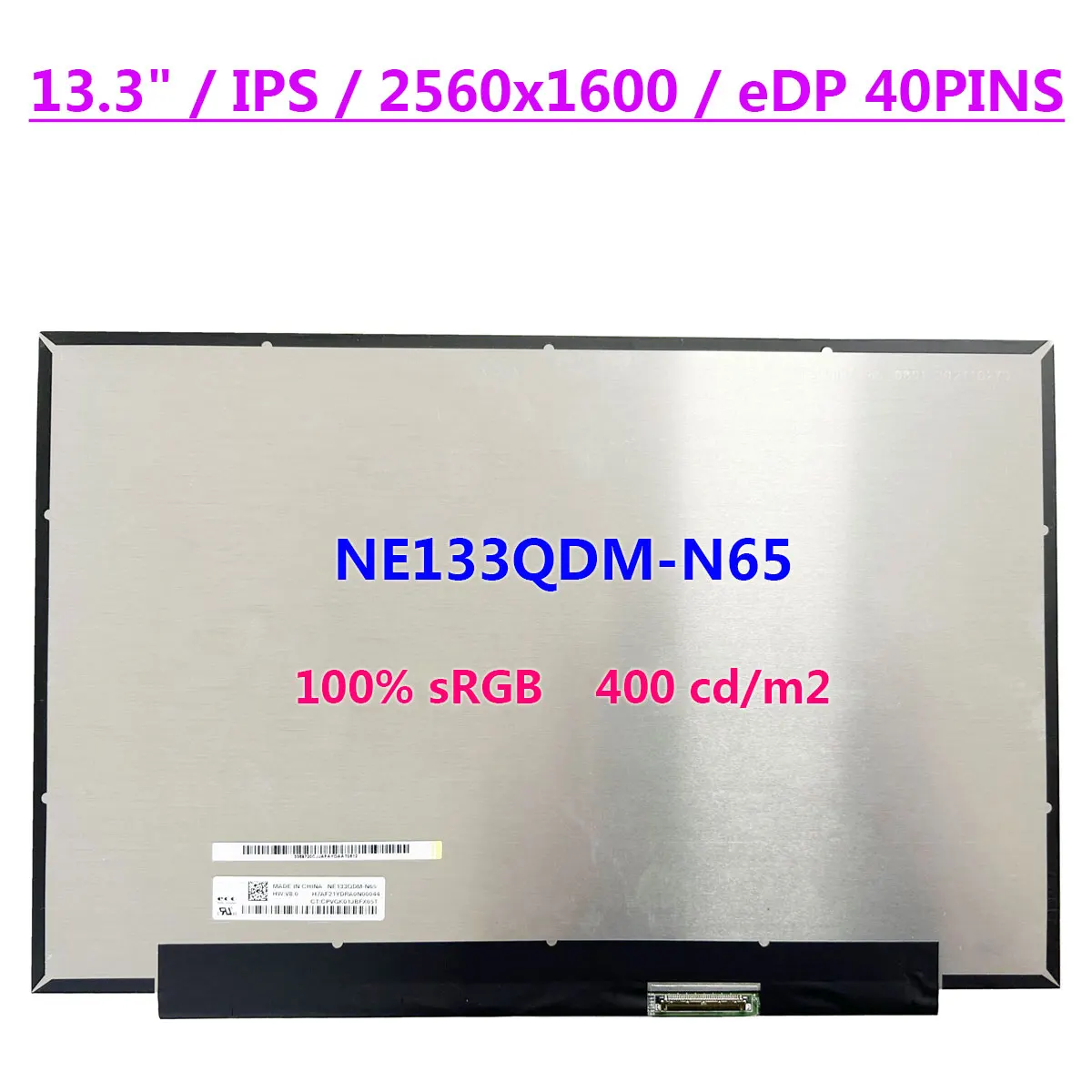 13.3" Laptop LCD Screen NE133QDM-N65 QHD 2560x1600 IPS 100% sRGB 400 cd/m2 Display Panel EDP 40pins
13.3" Laptop LCD Screen NE133QDM-N65 QHD 2560x1600 IPS 100% sRGB 400 cd/m2 Display Panel EDP 40pins