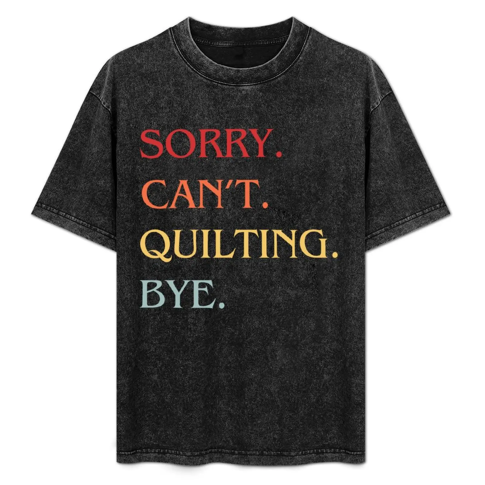 Sorry Can't Quilting Bye - Quilting lover T-Shirt Casual Streetwear Short Sleeve Tee
Sorry Can't Quilting Bye - Quilting lover T-Shirt Casual Streetwear Short Sleeve Tee