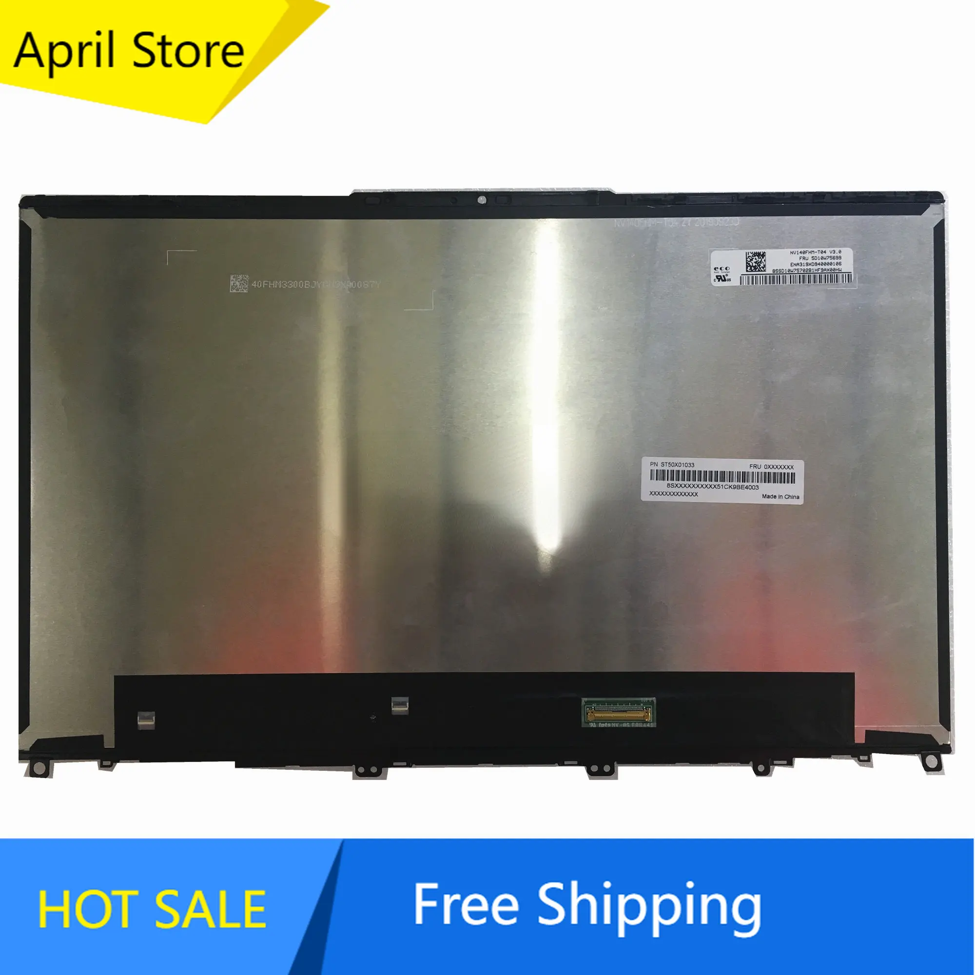 NV140FHM-T04 V3.0 14.0"Laptop LED LCD Touch Screen Digitizer Assembly for Lenovo EDP 30 Pins 1920*1080 FRU: 5D10W75699
NV140FHM-T04 V3.0 14.0"Laptop LED LCD Touch Screen Digitizer Assembly for Lenovo EDP 30 Pins 1920*1080 FRU: 5D10W75699