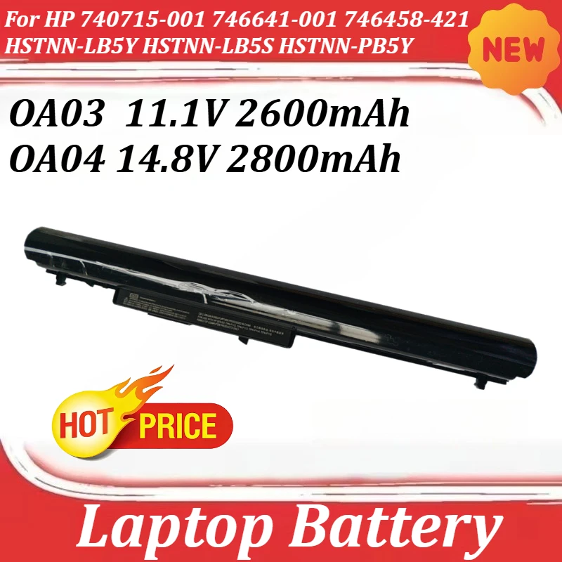 OA03/OA04 11.1V/14.8V 2600mAh/2800mAh Laptop Battery for HP 740715-001 746641-001 746458-421 HSTNN-LB5Y HSTNN-LB5S HSTNN-PB5Y
OA03/OA04 11.1V/14.8V 2600mAh/2800mAh Laptop Battery for HP 740715-001 746641-001 746458-421 HSTNN-LB5Y HSTNN-LB5S HSTNN-PB5Y