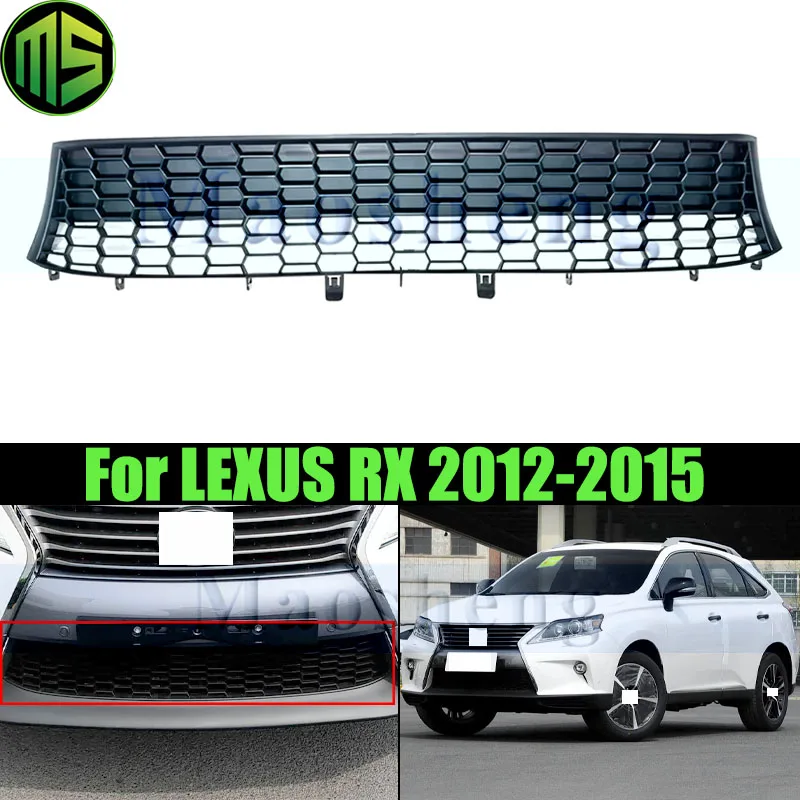 Maosheng Front Bumper Lower Guard Grill For LEXUS RX RX270 RX350 2012-2015 Front Bumper Grill Lower Grille
Maosheng Front Bumper Lower Guard Grill For LEXUS RX RX270 RX350 2012-2015 Front Bumper Grill Lower Grille
