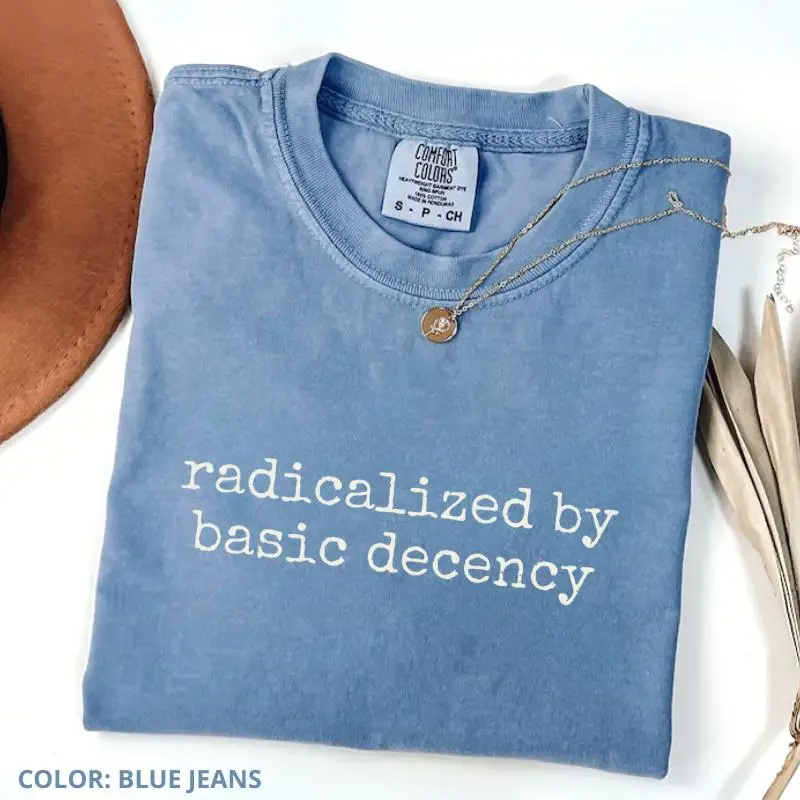 Comfort Colors Radicalized by Basic Decency Shirt, Social Justice Activism T-Shirt, Gift for Socialist, Graphic Tees, Gift for H
Comfort Colors Radicalized by Basic Decency Shirt, Social Justice Activism T-Shirt, Gift for Socialist, Graphic Tees, Gift for H