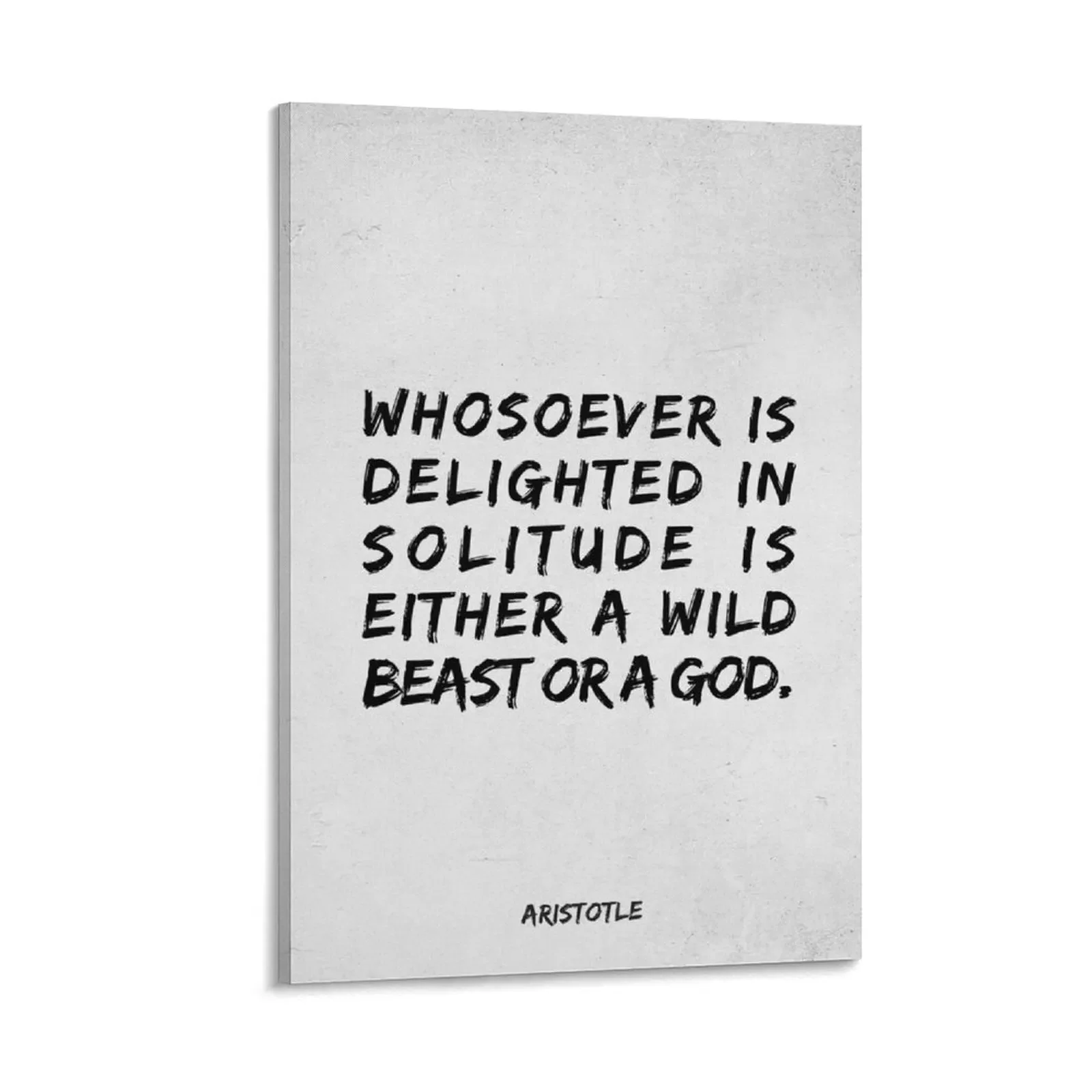 Whosoever is delighted in solitude is either a wild beast or a god - Aristotle Canvas Painting Decoration home
Whosoever is delighted in solitude is either a wild beast or a god - Aristotle Canvas Painting Decoration home
