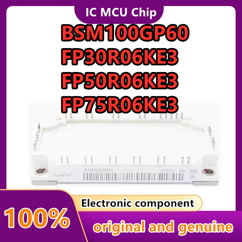 FP30R06KE3 FP50R06KE3 FP75R06KE3 FP100R06KE3 BSM100GP60 BSM15GP60 BSM20GP60 BSM30GP60 FP50R06KE3G NEW ORIGINAL MODULE
FP30R06KE3 FP50R06KE3 FP75R06KE3 FP100R06KE3 BSM100GP60 BSM15GP60 BSM20GP60 BSM30GP60 FP50R06KE3G NEW ORIGINAL MODULE