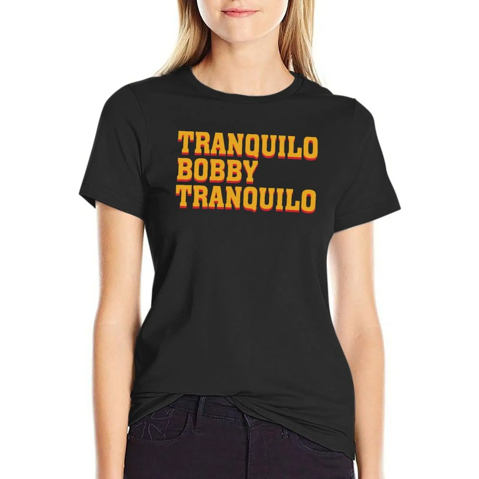 Tranquilo Bobby, Tranquilo. T-Shirt cute tops plus sizes summer top clothes for woman
Tranquilo Bobby, Tranquilo. T-Shirt cute tops plus sizes summer top clothes for woman
