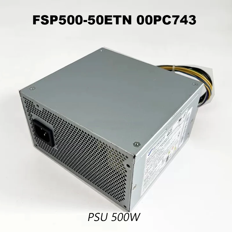 PSU 500W Original FSP500-50ETN 00PC743 Power Supply High Quality
PSU 500W Original FSP500-50ETN 00PC743 Power Supply High Quality