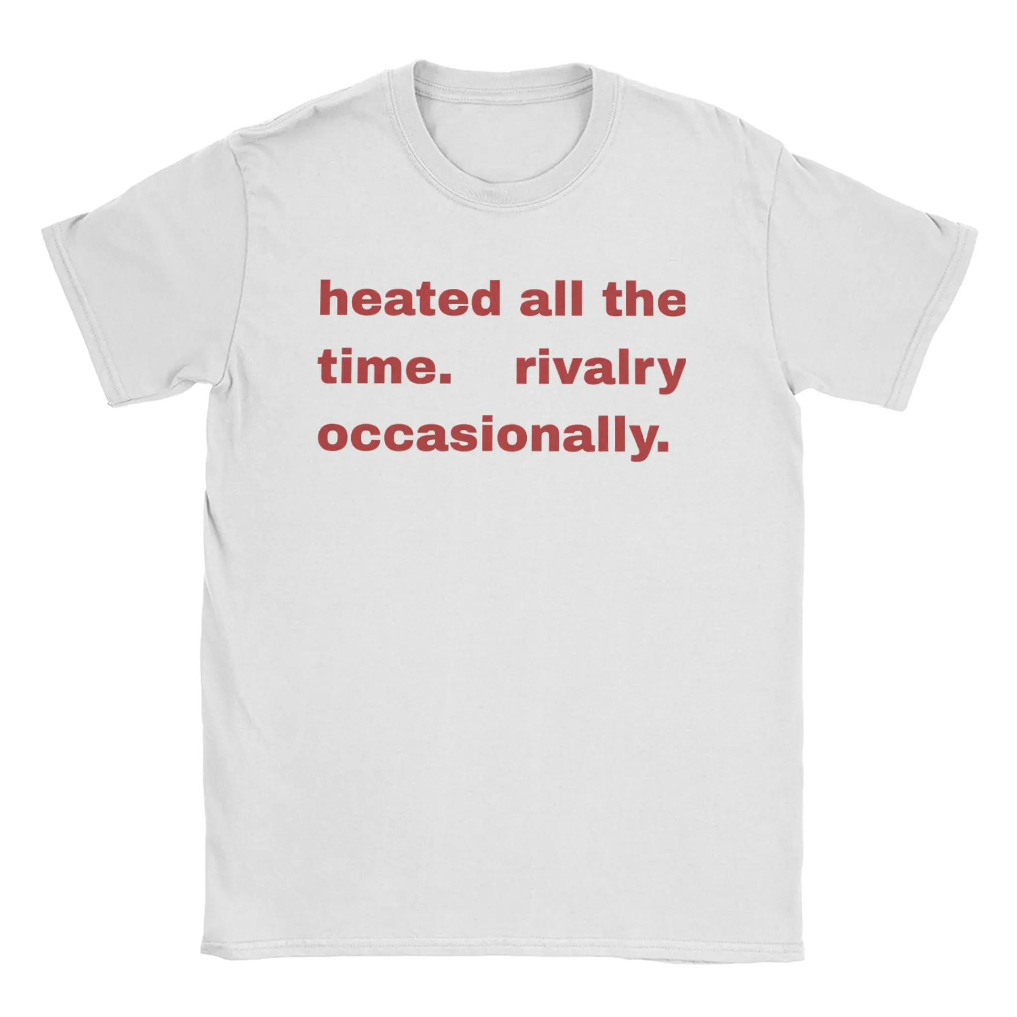 Heated All The time Rivalry T Shirts Men 100% Cotton Cool T-Shirts O Neck Tee Shirt Short Sleeve Tops Birthday Gift
Heated All The time Rivalry T Shirts Men 100% Cotton Cool T-Shirts O Neck Tee Shirt Short Sleeve Tops Birthday Gift