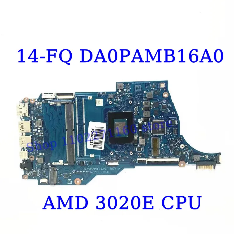 DA0PAMB16A0 For HP 14-FQ 14S-FQ High Quality With AMD 3020E/3050U CPU Mainboard Laptop Motherboard 100%Fully Tested Working Well
DA0PAMB16A0 For HP 14-FQ 14S-FQ High Quality With AMD 3020E/3050U CPU Mainboard Laptop Motherboard 100%Fully Tested Working Well