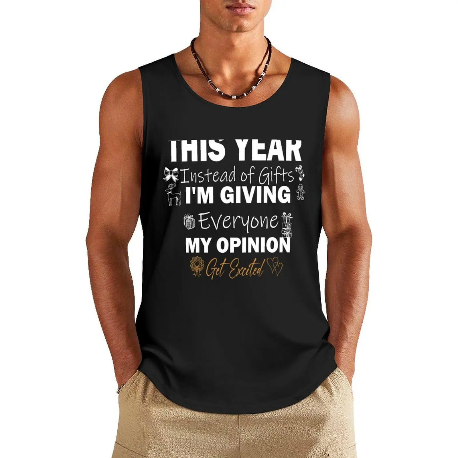 This Year Instead of Gifts I'm Giving Everyone My Opinion Get Excited Christmas Gift Tank Top t shirt T-shirt sports
This Year Instead of Gifts I'm Giving Everyone My Opinion Get Excited Christmas Gift Tank Top t shirt T-shirt sports
