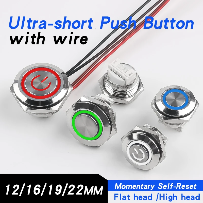 12/16/19/22mm Ultra-Short, Wired, Illuminated, Self-Resetting, Momentary,Welding Foot, High/Flat Head, 6V/24V Metal Push B+utton
12/16/19/22mm Ultra-Short, Wired, Illuminated, Self-Resetting, Momentary,Welding Foot, High/Flat Head, 6V/24V Metal Push B+utton