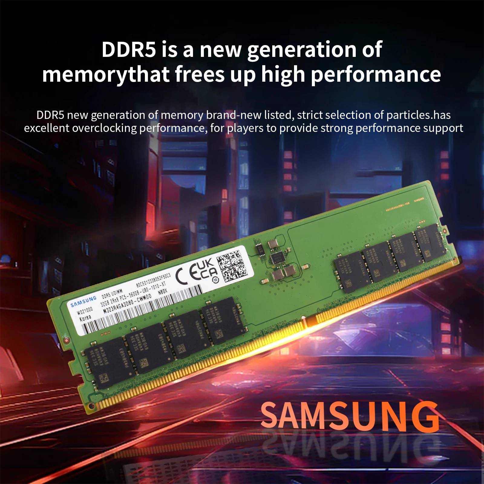 SAMSUNG DDR5 RAM Memory Desktop DDR5 8GB 16GB 32GB 5600MHz Overclocking Desktop Game Memory Intel XMP 3.0 & AMD Expo Compatible
SAMSUNG DDR5 RAM Memory Desktop DDR5 8GB 16GB 32GB 5600MHz Overclocking Desktop Game Memory Intel XMP 3.0 & AMD Expo Compatible