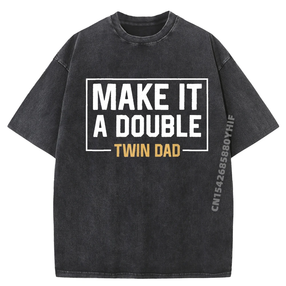 Make It A Double Twin Dad T shirt Fathers Day Funny Shirts Men Graphic Tees Man Clothes Alphabet Washed Shirt
Make It A Double Twin Dad T shirt Fathers Day Funny Shirts Men Graphic Tees Man Clothes Alphabet Washed Shirt