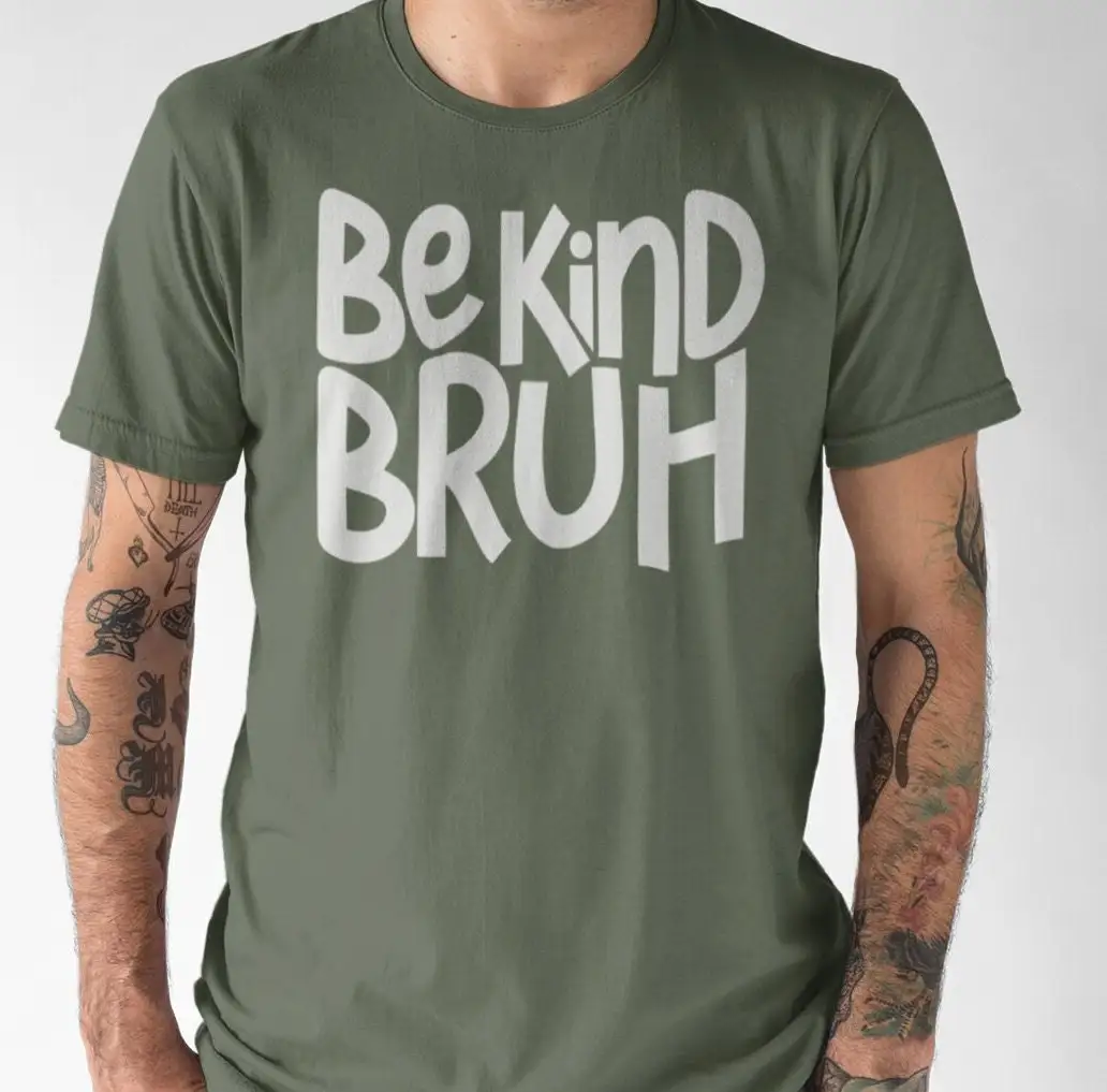Be Kind Bruh T Shirt
Be Kind Bruh T Shirt