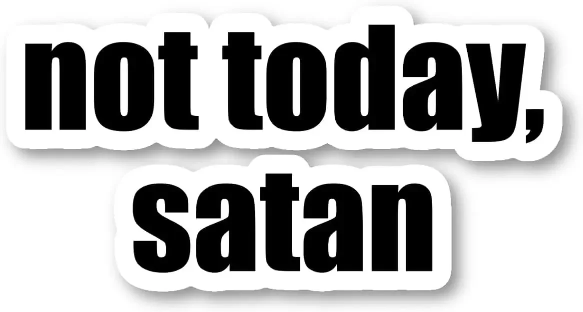 1Pc "Not Today Satan" Funny Sticker Waterproof Vinyl Decal For Laptops Water Bottles Notebooks Cars Bags Decor
1Pc "Not Today Satan" Funny Sticker Waterproof Vinyl Decal For Laptops Water Bottles Notebooks Cars Bags Decor