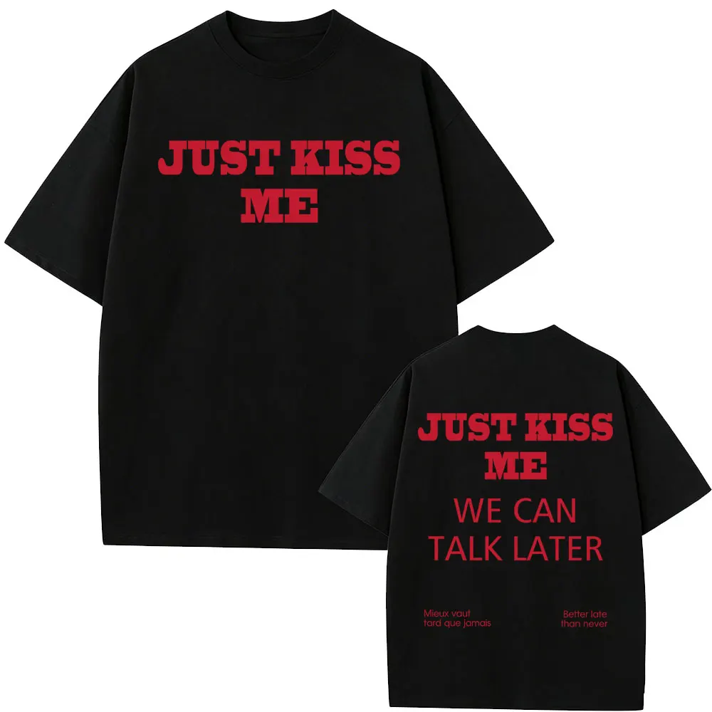 Just Kiss Me Funny English T-shirt Men Women Hip Hop Fashion Oversized T Shirts Men's Casual Vintage Cotton T-shirts Streetwear
Just Kiss Me Funny English T-shirt Men Women Hip Hop Fashion Oversized T Shirts Men's Casual Vintage Cotton T-shirts Streetwear
