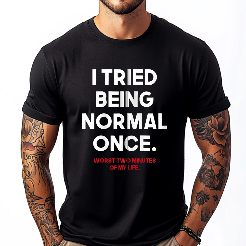 I Tried Being Normal Designer T Shirt Men Men Clothing Outdoor Graphic Cotton Streetwear Short Sleeve
I Tried Being Normal Designer T Shirt Men Men Clothing Outdoor Graphic Cotton Streetwear Short Sleeve