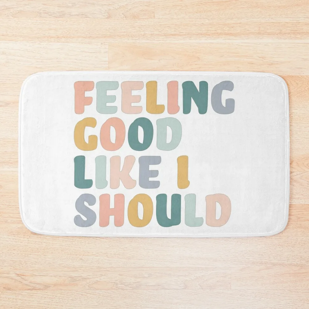 Feeling Good Like I Should Bath Mat Kitchen Rug Rugs Baths Non-Slip Pad Carpet For Bath Anti-Skid Mat 
Feeling Good Like I Should Bath Mat Kitchen Rug Rugs Baths Non-Slip Pad Carpet For Bath Anti-Skid Mat