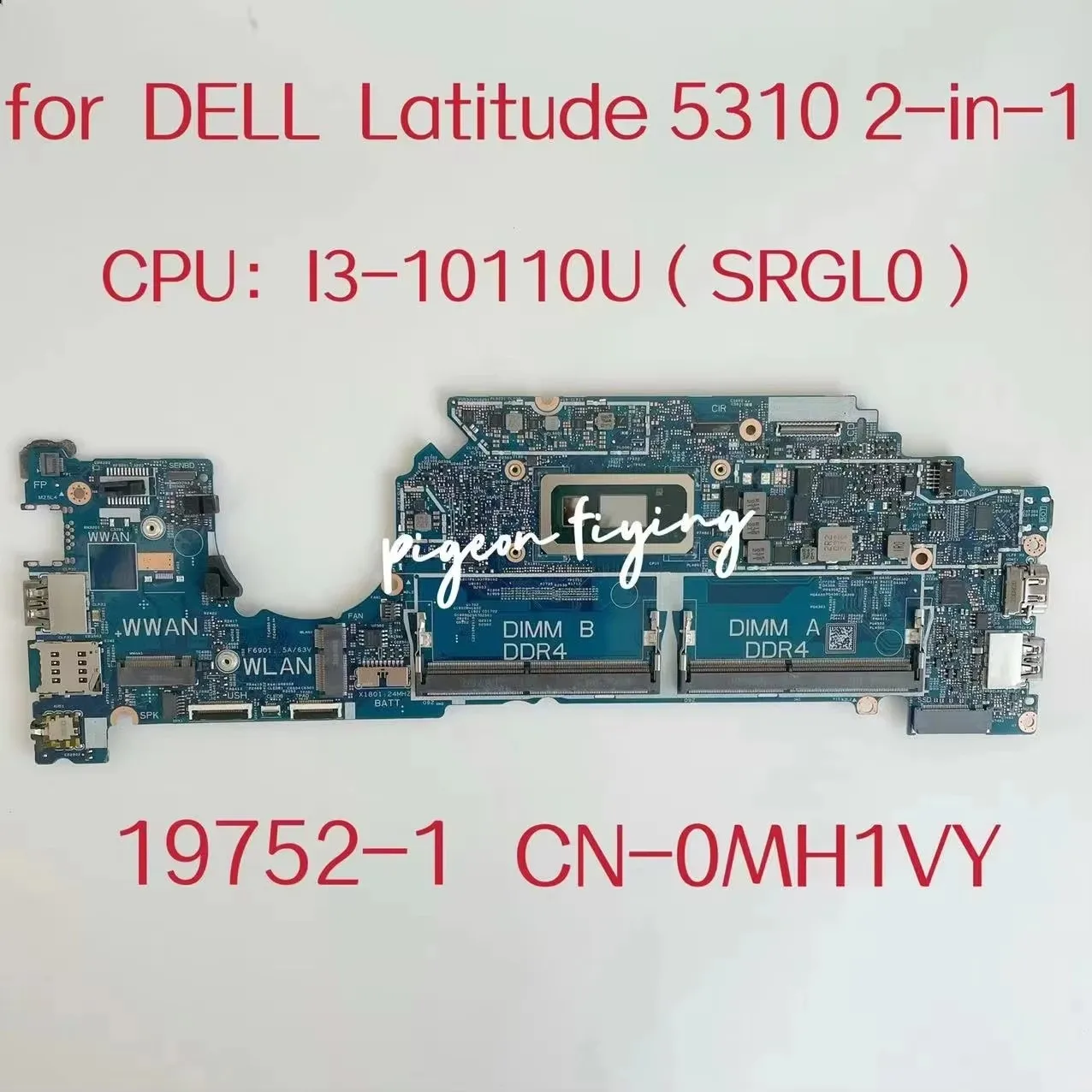 19752-1 Mainboard For Dell Latitude 5310 2-in-1 Laptop Motherboard CPU:I3-10110U I5-10210U DDR4 CN-0MH1VY CN-049GK8 Test OK
19752-1 Mainboard For Dell Latitude 5310 2-in-1 Laptop Motherboard CPU:I3-10110U I5-10210U DDR4 CN-0MH1VY CN-049GK8 Test OK