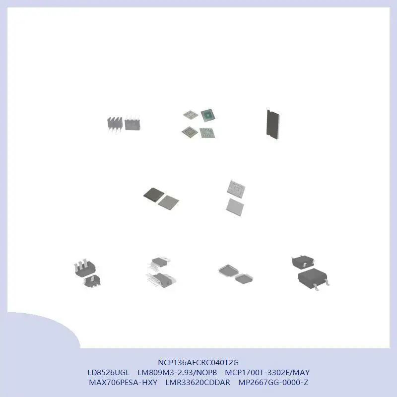 NCP136AFCRC040T2G LD8526UGL LM809M3-2.93/NOPB MCP1700T-3302E/MAY MAX706PESA-HXY LMR33620CDDAR MP2667GG-0000-Z
NCP136AFCRC040T2G LD8526UGL LM809M3-2.93/NOPB MCP1700T-3302E/MAY MAX706PESA-HXY LMR33620CDDAR MP2667GG-0000-Z