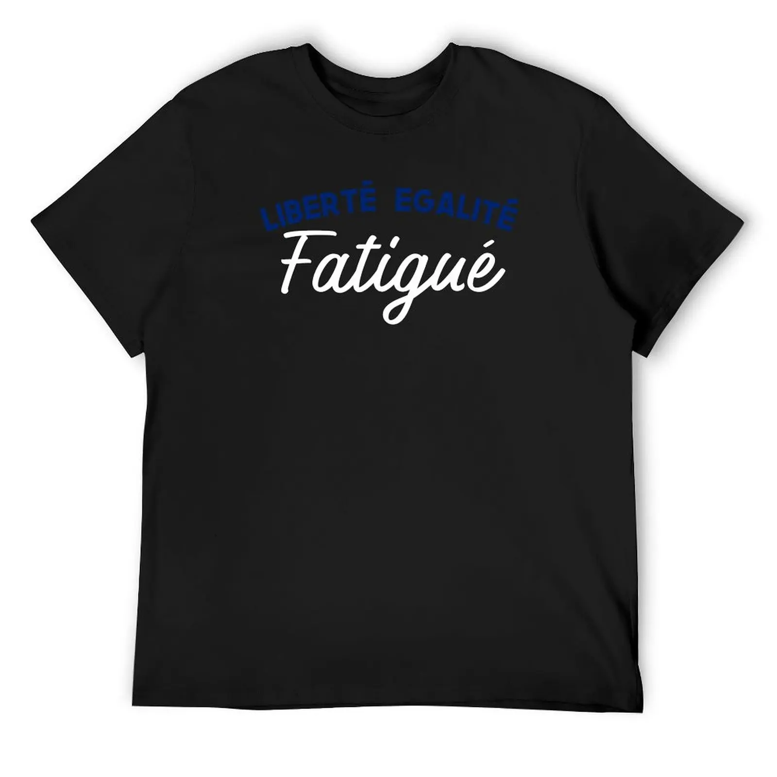 French Values Remix: Liberté, Egalité, Fatigué T-Shirt summer clothes vintage men tshirt
French Values Remix: Liberté, Egalité, Fatigué T-Shirt summer clothes vintage men tshirt