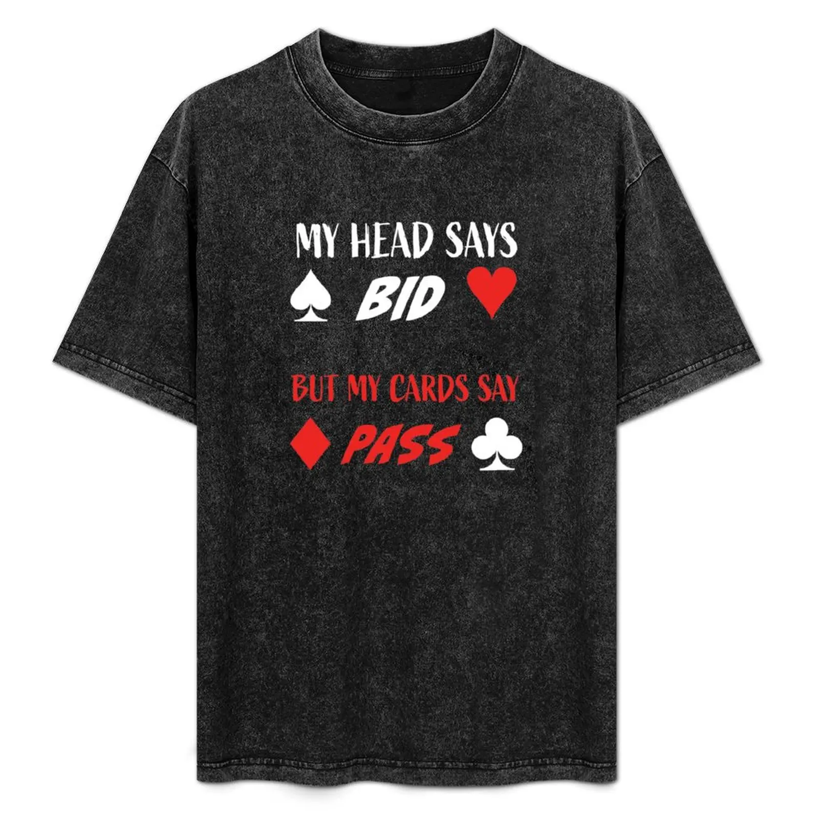 My head says bid but my cards say pass. For duplicate bridge players T-Shirt t shirts for man graphic funny T-Shirt
My head says bid but my cards say pass. For duplicate bridge players T-Shirt t shirts for man graphic funny T-Shirt