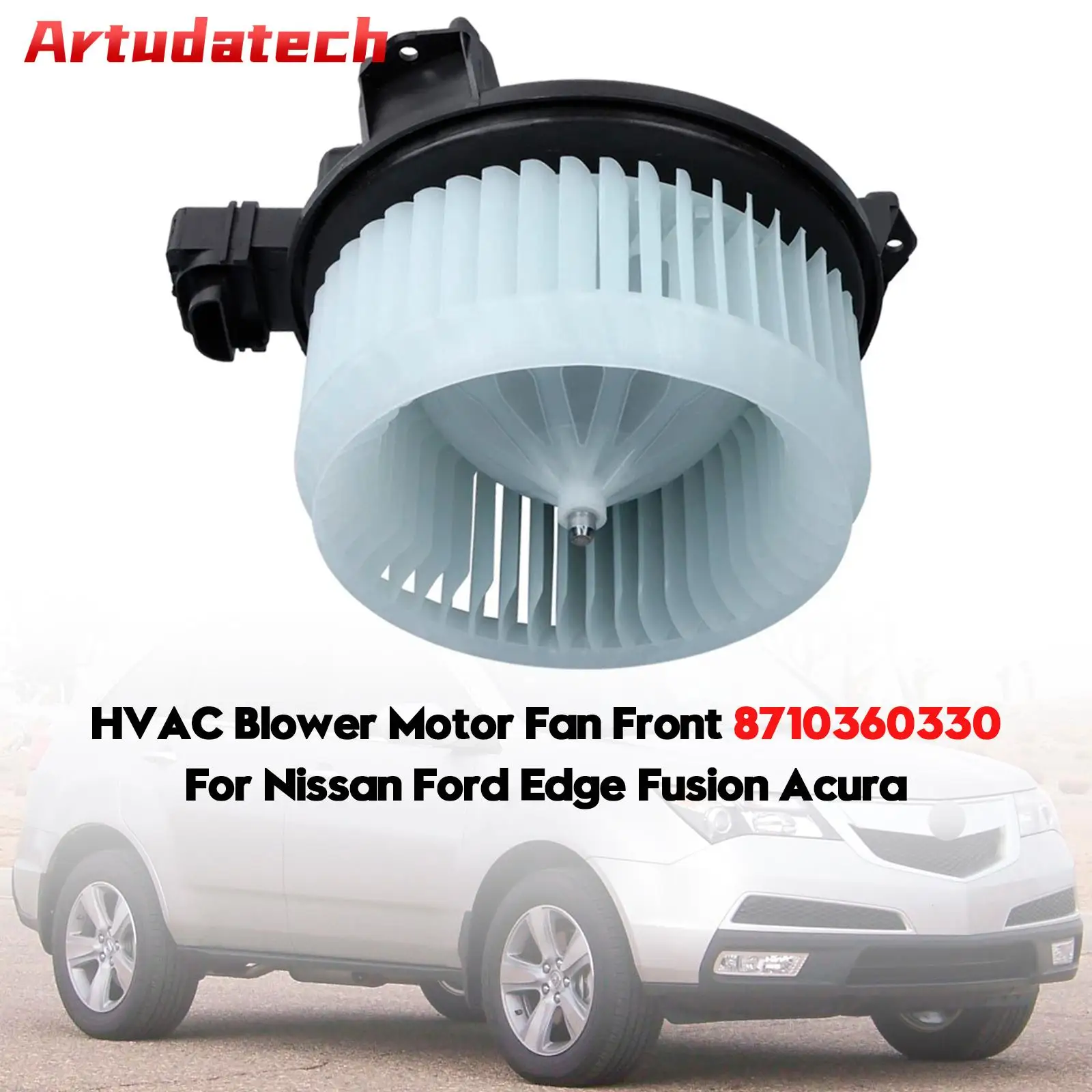 Artudatech HVAC Blower Motor Fan Front 8710360330 For Nissan Ford Edge Fusion Acura
Artudatech HVAC Blower Motor Fan Front 8710360330 For Nissan Ford Edge Fusion Acura