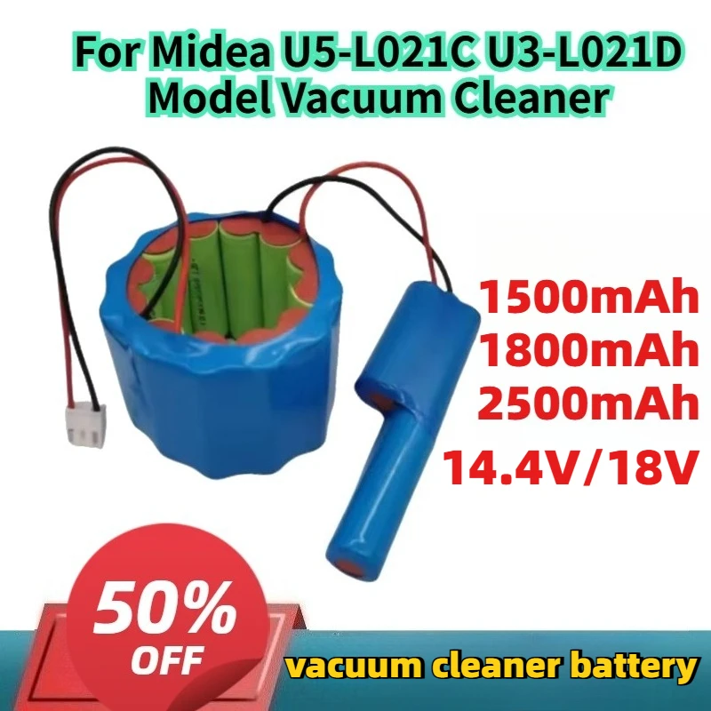 14.4V/18V 1500mAh/1800mAh/2500mAh Capacity Replacement Battery Pack for Midea U5-L021C U3-L021D Model Vacuum Cleaner
14.4V/18V 1500mAh/1800mAh/2500mAh Capacity Replacement Battery Pack for Midea U5-L021C U3-L021D Model Vacuum Cleaner