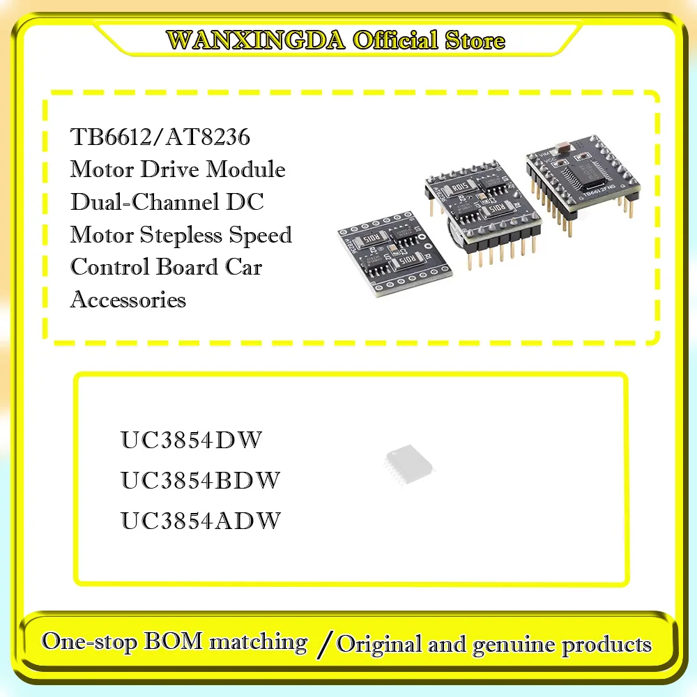 UC3854 UC3854DW UC3854BDW UC3854ADW TB6612/AT8236 driver module Infinitely variable speed control board for small cars
UC3854 UC3854DW UC3854BDW UC3854ADW TB6612/AT8236 driver module Infinitely variable speed control board for small cars