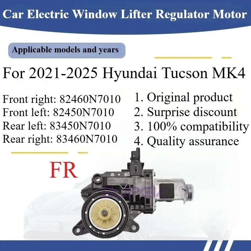 For 2021-2025 Hyundai Tucson MK4 Car Electric Window Lifter Regulator Motor High quality Original parts Front right: 82460N7010
For 2021-2025 Hyundai Tucson MK4 Car Electric Window Lifter Regulator Motor High quality Original parts Front right: 82460N7010