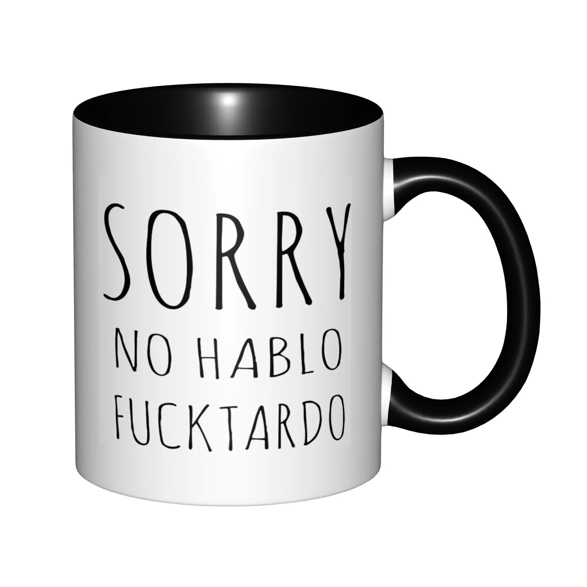 Sorry No Hablo Fuctardo Mugs With Black Handle Birthday Coffee Mugs Ceramic Tea Cups 11oz
Sorry No Hablo Fuctardo Mugs With Black Handle Birthday Coffee Mugs Ceramic Tea Cups 11oz