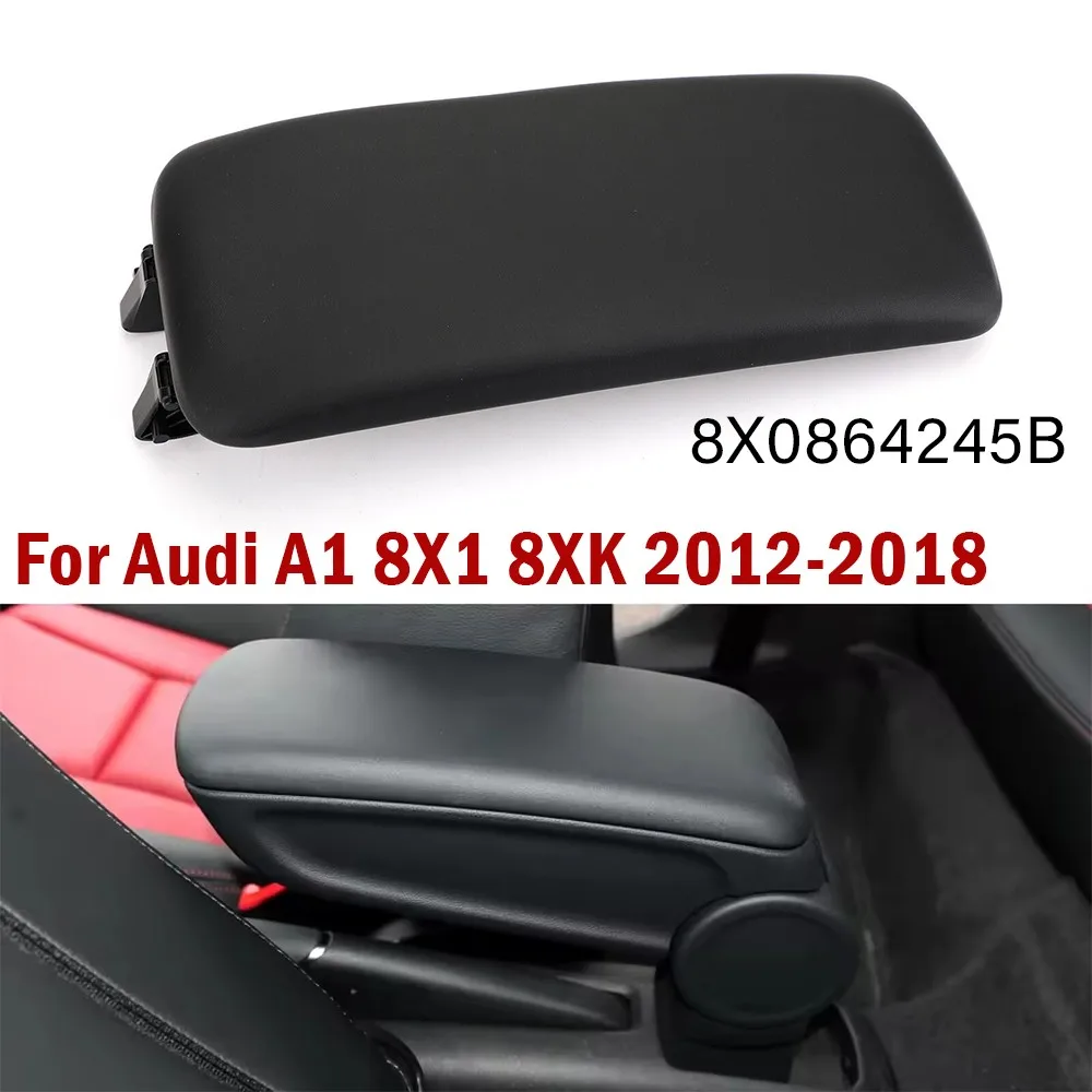 For AUDI A1 8X1 8XK 2012-2018 8X0864245B Car Center Console Armrest Upper Cover Latch Arm Rest Box Lid Pad PU Leather Auto Parts
For AUDI A1 8X1 8XK 2012-2018 8X0864245B Car Center Console Armrest Upper Cover Latch Arm Rest Box Lid Pad PU Leather Auto Parts