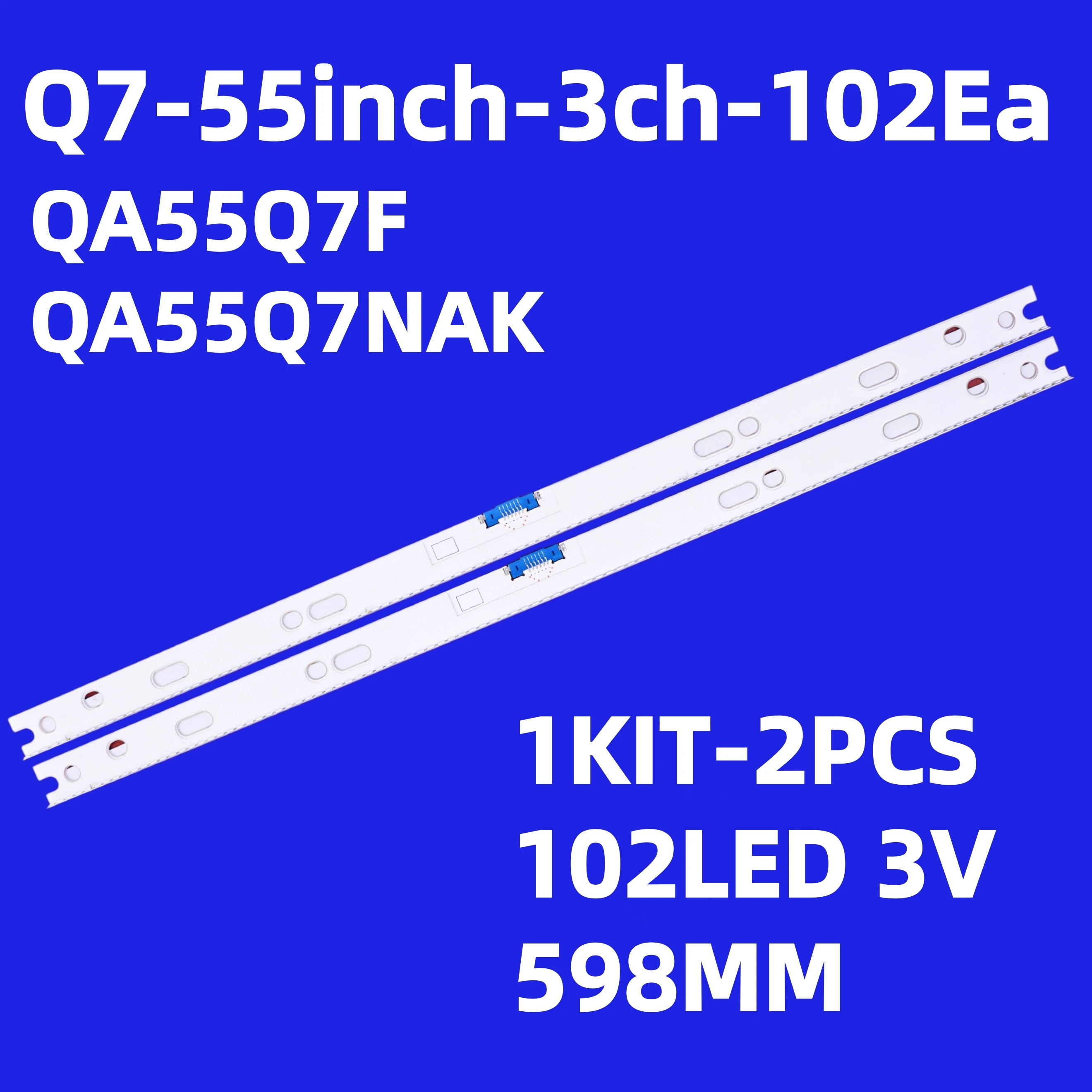 LED backlight strip for QA55Q7F QA55Q7NAK Q7-55inch-3ch-102Ea BN96-45630A
LED backlight strip for QA55Q7F QA55Q7NAK Q7-55inch-3ch-102Ea BN96-45630A