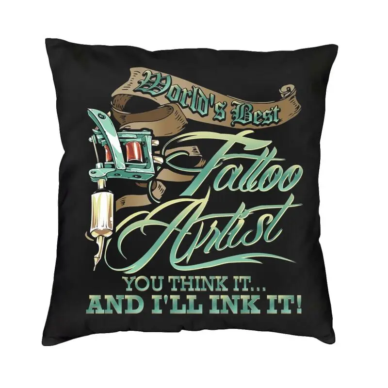 Luxury World's Best Tattoo Artist Cushion Cover Polyester Tattooists Throw Pillow Case Bedroom Decoration Pillowcase
Luxury World's Best Tattoo Artist Cushion Cover Polyester Tattooists Throw Pillow Case Bedroom Decoration Pillowcase