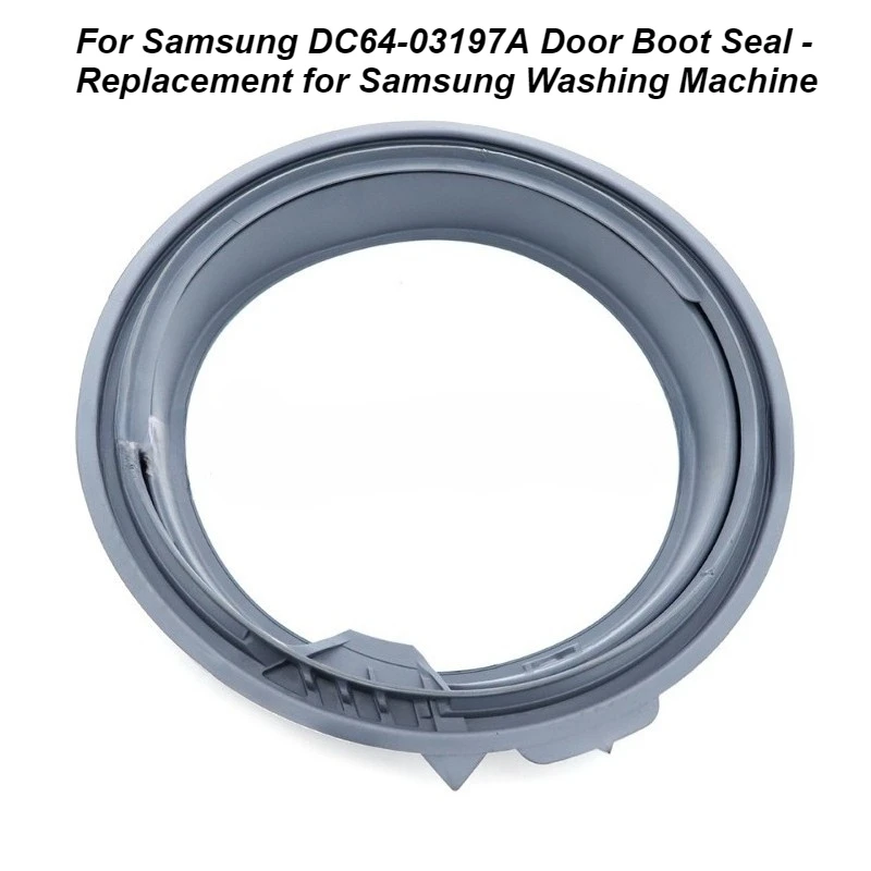 For Samsung DC64-03197A Door Boot Seal - Replacement for Samsung Washing Machine
For Samsung DC64-03197A Door Boot Seal - Replacement for Samsung Washing Machine