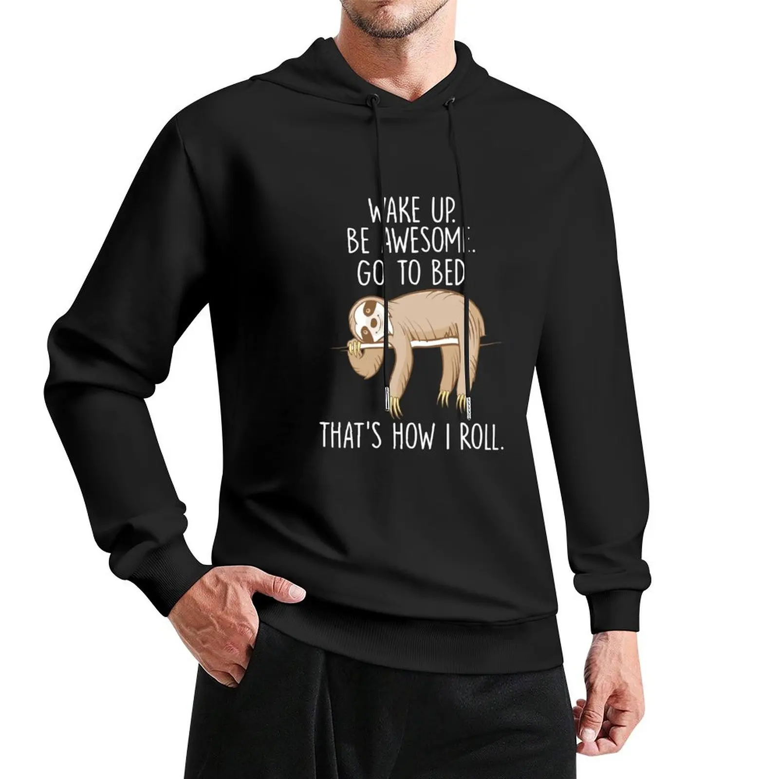 Wake Up Be Awesome Go To Bed Funny Lazy Sloth Pullover Hoodie autumn jacket men male clothes men's coat mens hoodie
Wake Up Be Awesome Go To Bed Funny Lazy Sloth Pullover Hoodie autumn jacket men male clothes men's coat mens hoodie