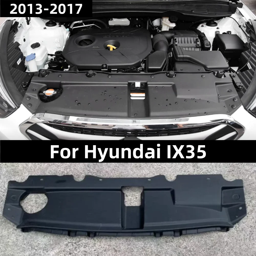 For Hyundai IX35 water tank upper guard plate 2013-2017
For Hyundai IX35 water tank upper guard plate 2013-2017