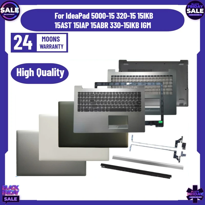 For IdeaPad 5000-15 320-15 15IKB 15AST 15IAP 15ABR 330-15IKB IGM Laptop LCD Back Cover/Front Bezel/Palmrest Upper/BOTTOM CASE
For IdeaPad 5000-15 320-15 15IKB 15AST 15IAP 15ABR 330-15IKB IGM Laptop LCD Back Cover/Front Bezel/Palmrest Upper/BOTTOM CASE