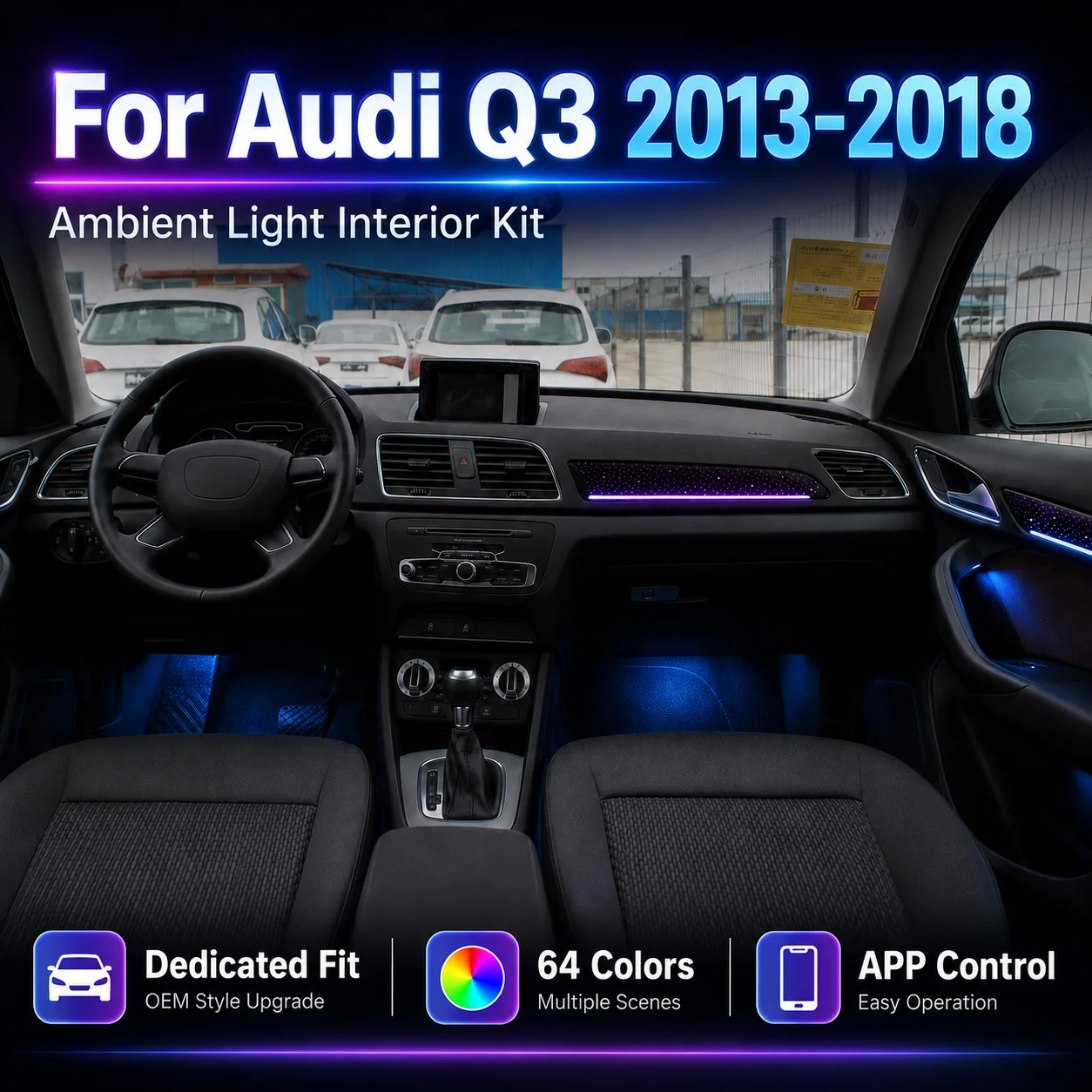 Car Ambient Light Kit For Audi Q3 2013-2018 Interior Door Dashboard Atmosphere Lamp 64 Colors APP Control LED Decorative Lights
Car Ambient Light Kit For Audi Q3 2013-2018 Interior Door Dashboard Atmosphere Lamp 64 Colors APP Control LED Decorative Lights