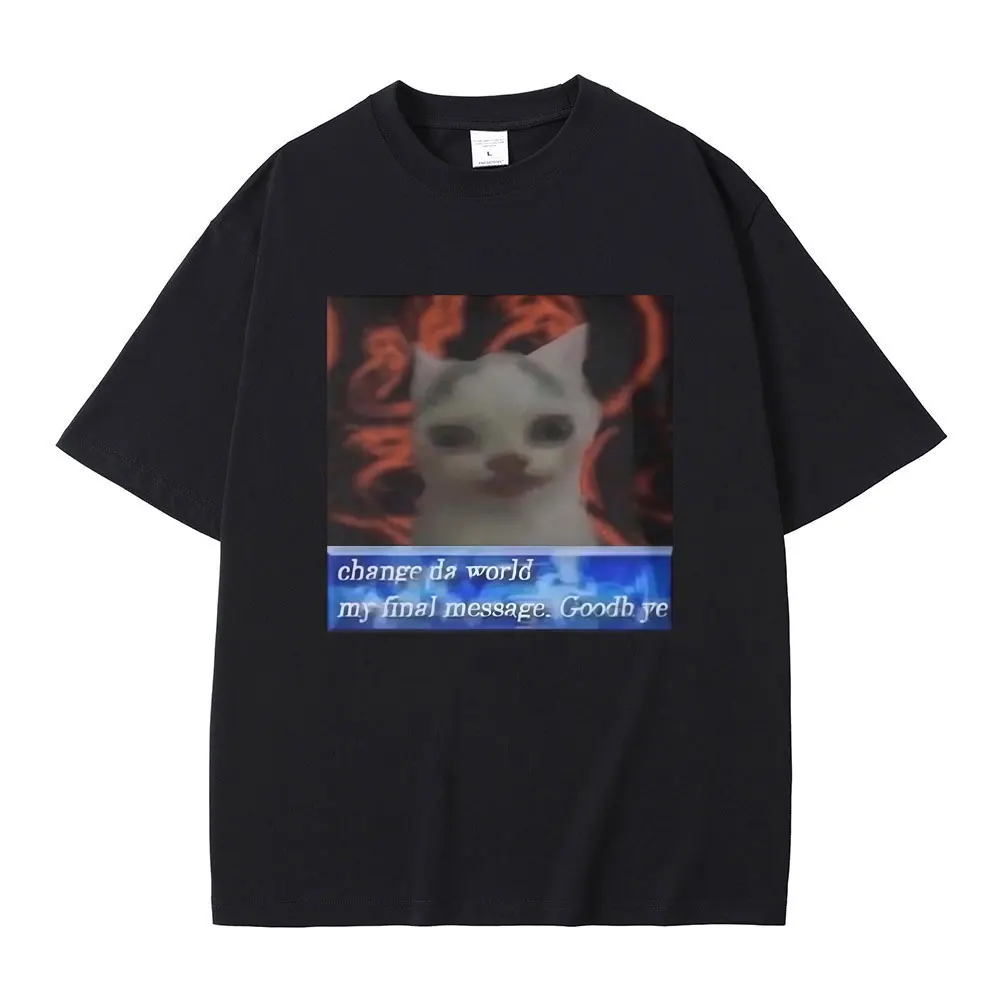 Change Da World My Final Message Goodb Ye T-shirt Funny Cat Meme Graphic T Shirt Men Women Casual Cotton Short Sleeve T-shirts
Change Da World My Final Message Goodb Ye T-shirt Funny Cat Meme Graphic T Shirt Men Women Casual Cotton Short Sleeve T-shirts