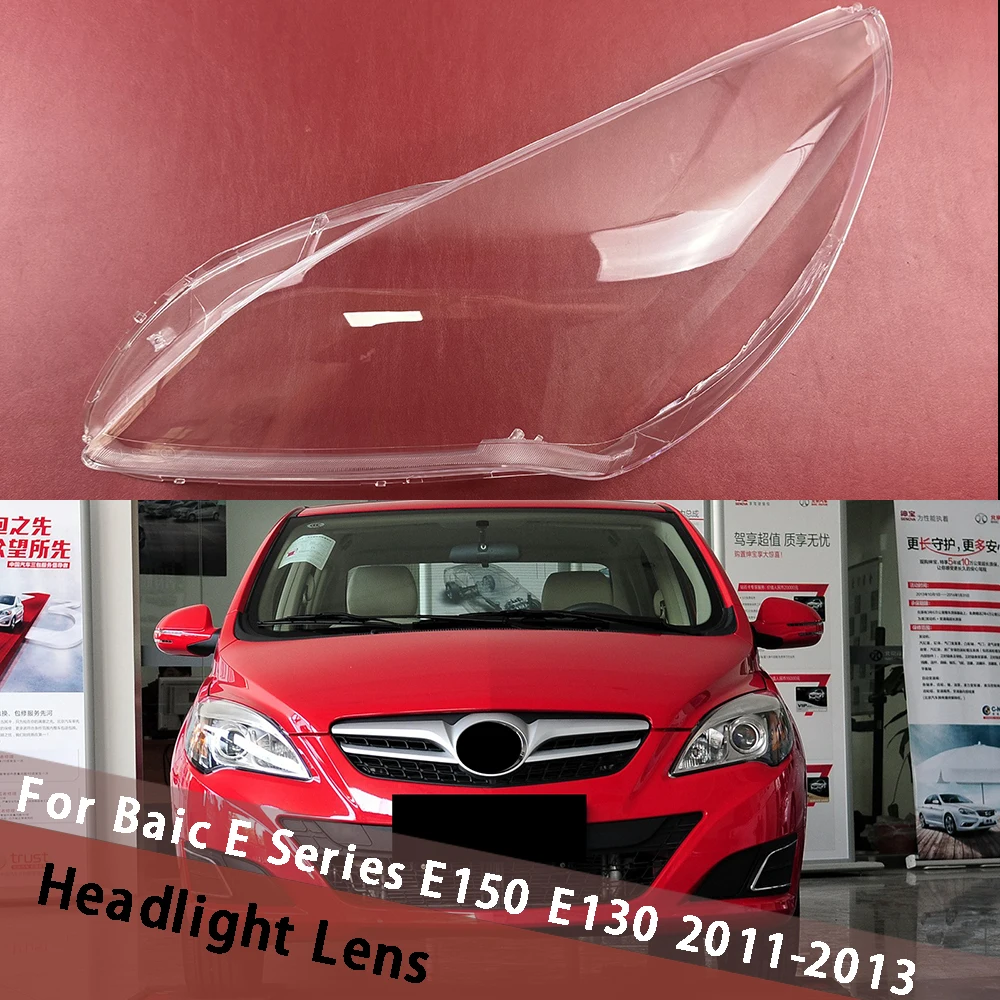 For Baic E Series E150 E130 2011 2012 2013 (High) Headlamp Lamp Cover Transparent Headlight Shell Housing Lens Plexiglass
For Baic E Series E150 E130 2011 2012 2013 (High) Headlamp Lamp Cover Transparent Headlight Shell Housing Lens Plexiglass