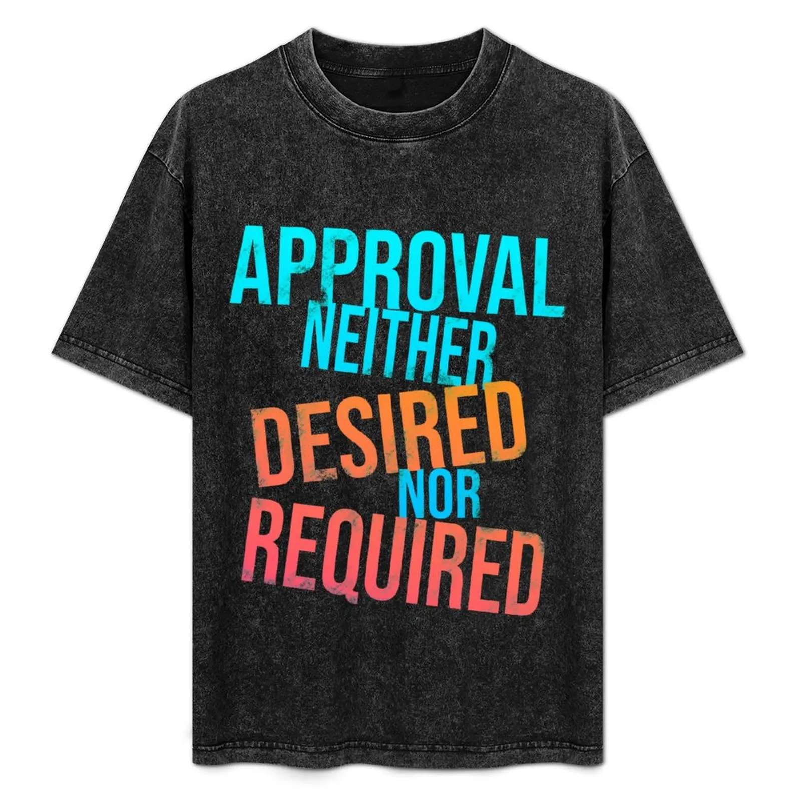 Approval Neither Desired Nor Required T-Shirt Casual Daily Graphic Tee
Approval Neither Desired Nor Required T-Shirt Casual Daily Graphic Tee