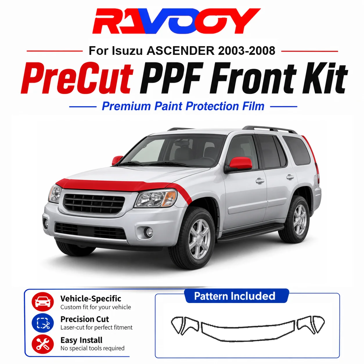 8.5mil TPU Precut PPF Kit For Isuzu ASCENDER 2003-2008 - Hood, Fenders & Mirror Set - Self-Healing Clear Bra Film
8.5mil TPU Precut PPF Kit For Isuzu ASCENDER 2003-2008 - Hood, Fenders & Mirror Set - Self-Healing Clear Bra Film