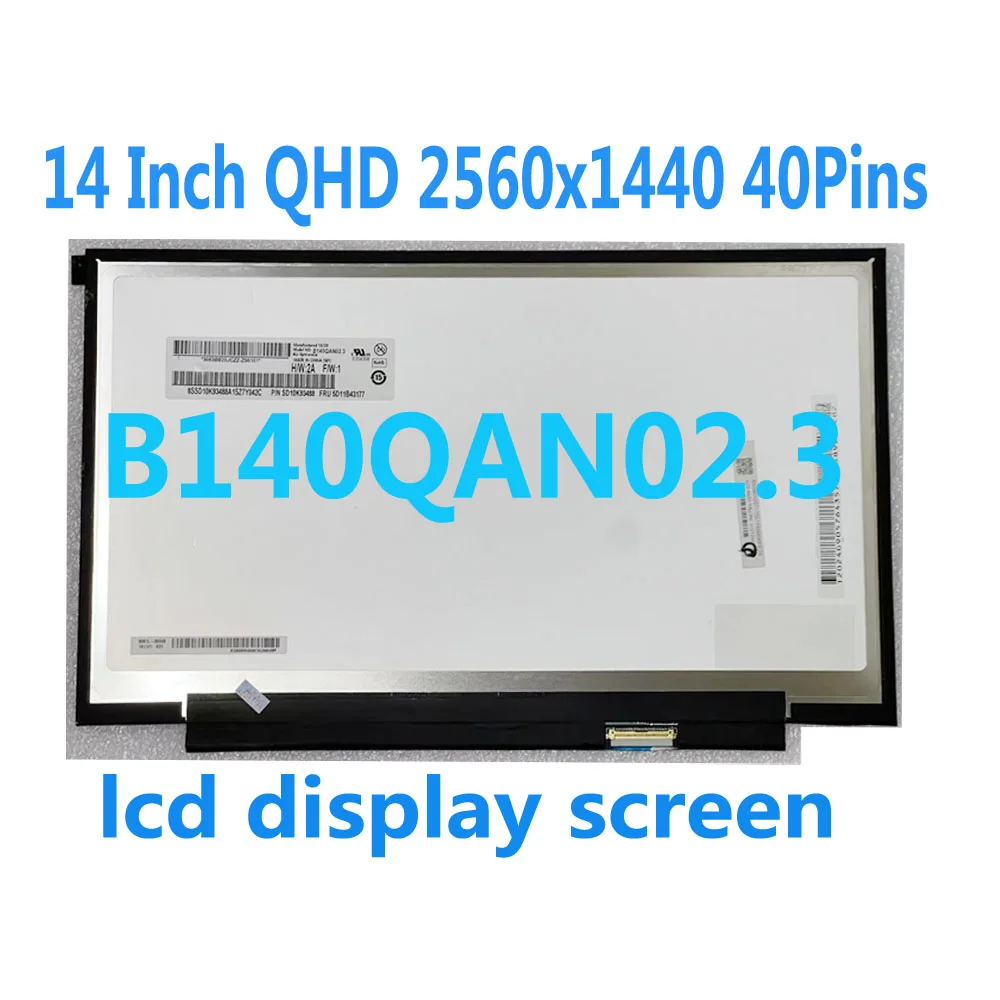 14 Inch Laptop LCD Display B140QAN02.0 B140QAN02.2 B140QAN02.3 For Thinkpad T480 X1 Carbon 7th 6th 5th Gen LCD Display Panel
14 Inch Laptop LCD Display B140QAN02.0 B140QAN02.2 B140QAN02.3 For Thinkpad T480 X1 Carbon 7th 6th 5th Gen LCD Display Panel