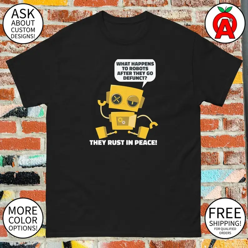 What Happens to Robots After they go Defunct They Rust in Peace - Adult Unisex Gifts for Machine Learning Experts
What Happens to Robots After they go Defunct They Rust in Peace - Adult Unisex Gifts for Machine Learning Experts