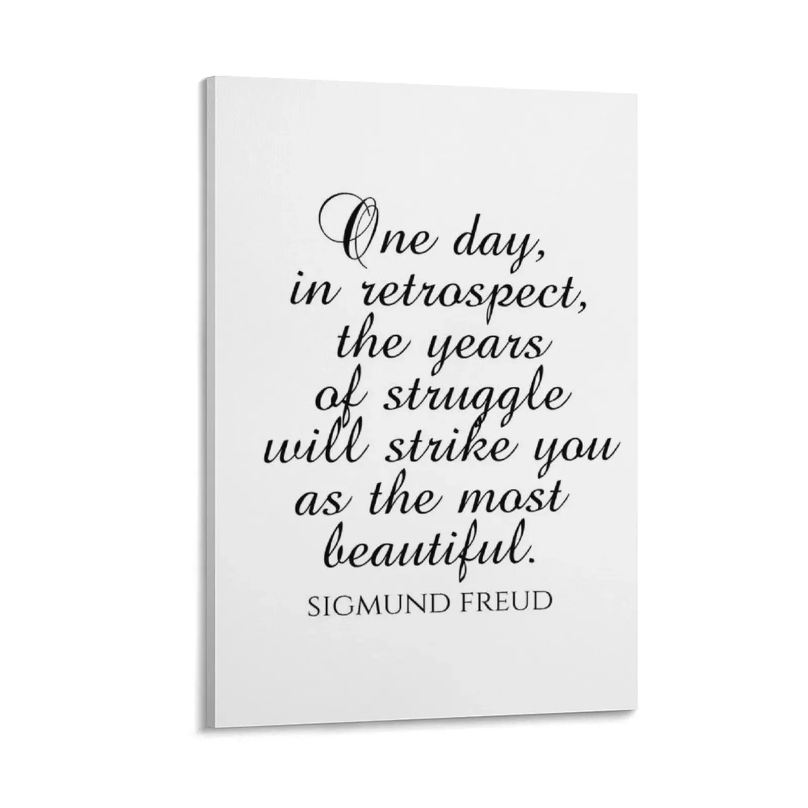 Sigmund Freud Quotes - One Day In Retrospect The Years Of Struggle Will Strike You As The Most Beautiful - Psych Canvas Painting 
Sigmund Freud Quotes - One Day In Retrospect The Years Of Struggle Will Strike You As The Most Beautiful - Psych Canvas Painting