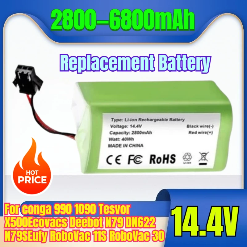 New 14.4V 6800mAh Li-ion Battery for Conga 1090 990 Tesvor X500 Ecovacs Deebot N79 DN622 N79S Eufy RoboVac 11S RoboVac 30
New 14.4V 6800mAh Li-ion Battery for Conga 1090 990 Tesvor X500 Ecovacs Deebot N79 DN622 N79S Eufy RoboVac 11S RoboVac 30