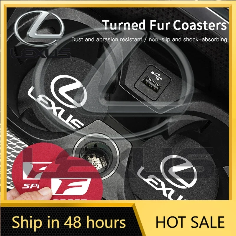 2Pcs Car Suede Coaster Anti-Slip Water Cup Pad Accessories For Lexus F SPORT LBX NX RX 350h 450h ES UX 300e GS GX IS LS LX CT LC
2Pcs Car Suede Coaster Anti-Slip Water Cup Pad Accessories For Lexus F SPORT LBX NX RX 350h 450h ES UX 300e GS GX IS LS LX CT LC